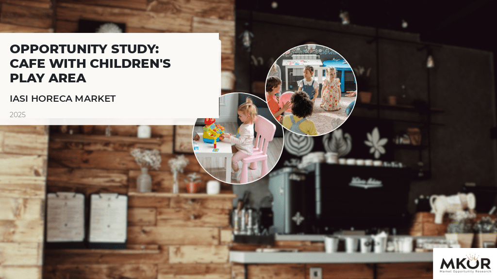 Opportunity study - cafe with children's play area for the Iasi HoReCa market