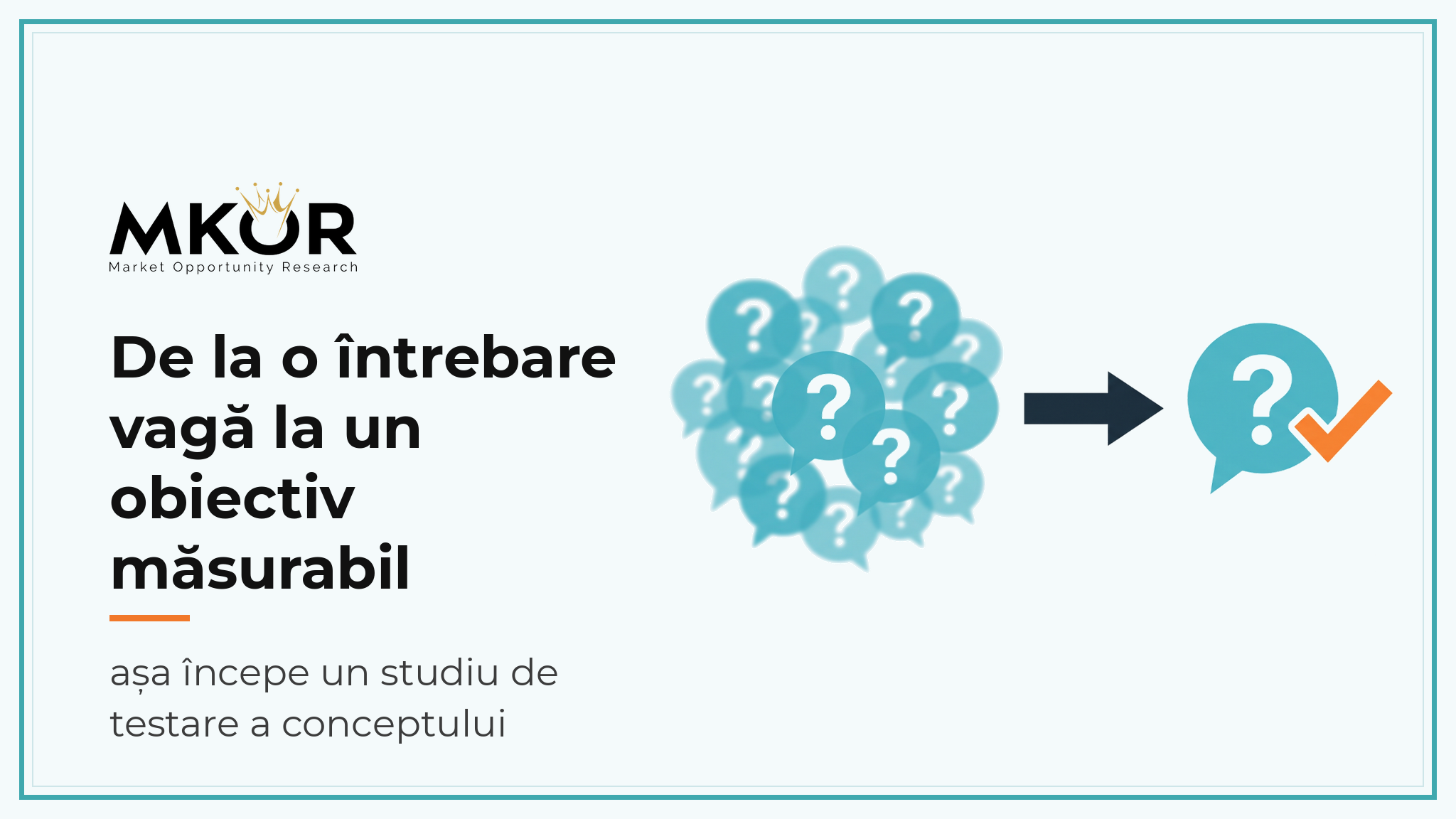De la o intrebare vaga de business la un obiectiv de cercetare masurabil - testare de concept MKOR