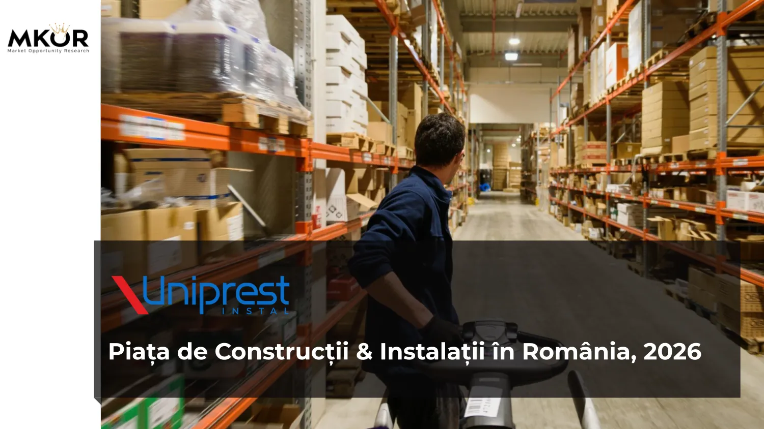 Piața de construcții și instalații din România – studiu Uniprest Instal 2026 și MKOR