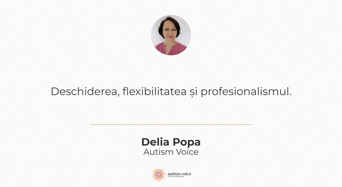 Delia Popa, consilier vocațional, BCBA și trainer Work Aid Kit, Autism Voice: „Deschiderea, flexibilitatea și profesionalismul.”